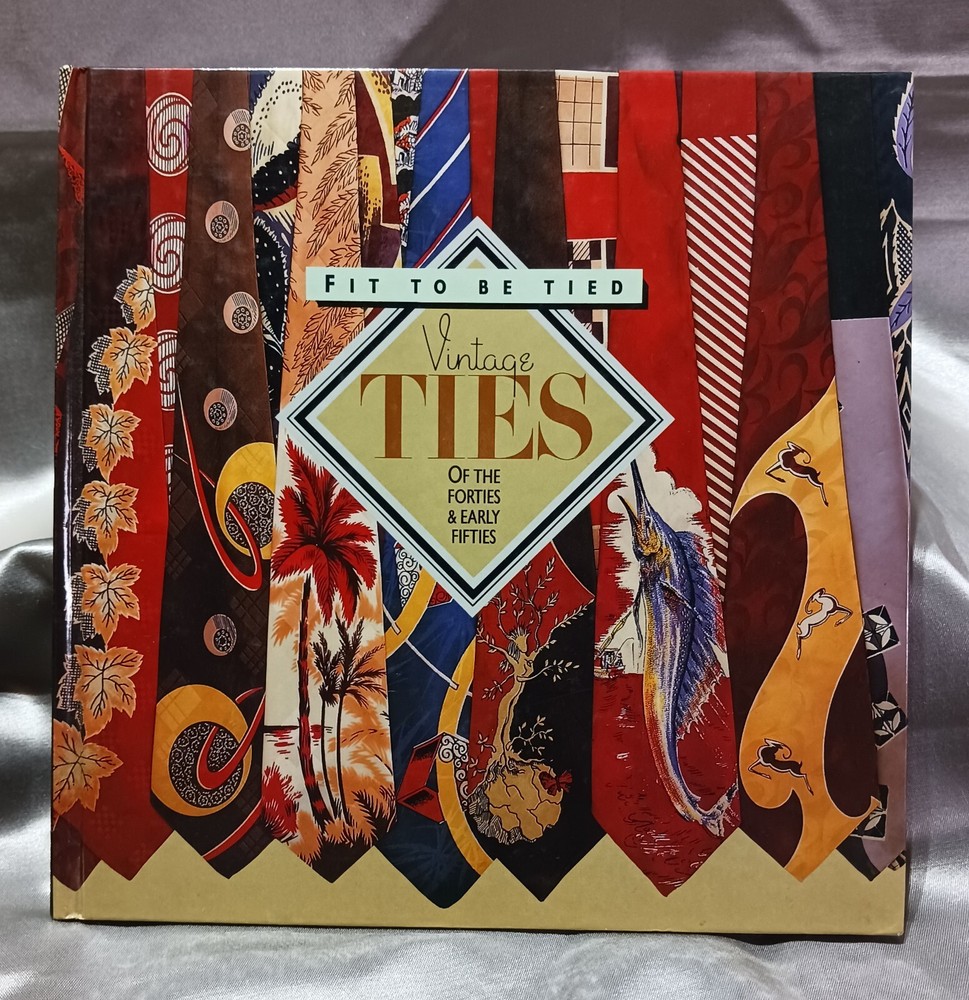 FIT TO BE TIED Vintage Ties of the 1940s and Early ’50s NICE Hardcover Book 1987