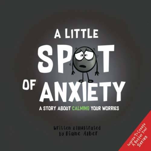 A Little SPOT of Anxiety: A Story About Calming Your Worries – Paperback – GOOD