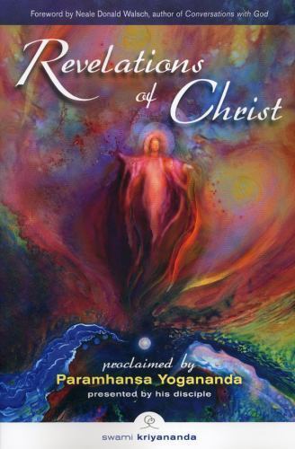 Revelations of Christ: Proclaimed by Paramhansa Yogananda by Kriyananda, Swami