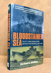 BLOODSTAINED SEA (US Coast Guard & Battle of Atlantic) by MICHAEL G. WALLING HC