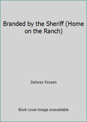 Branded by the Sheriff (Home on the Ranch) by Delores Fossen