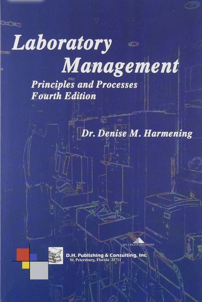 Laboratory Management Principles and Processes by Dr. Denise M. Harmening