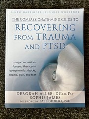 The Compassionate-Mind Guide to Recovering from Trauma and PTSD: Using Compa…
