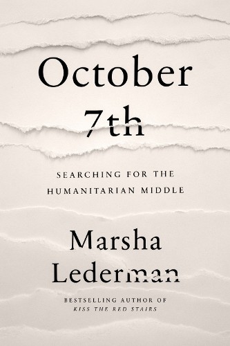 Marsha Lederman October 7th: Searching for the Humanitarian Middle (Hardback)