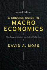 A Concise Guide to Macroeconomics, Second Edition : What Managers