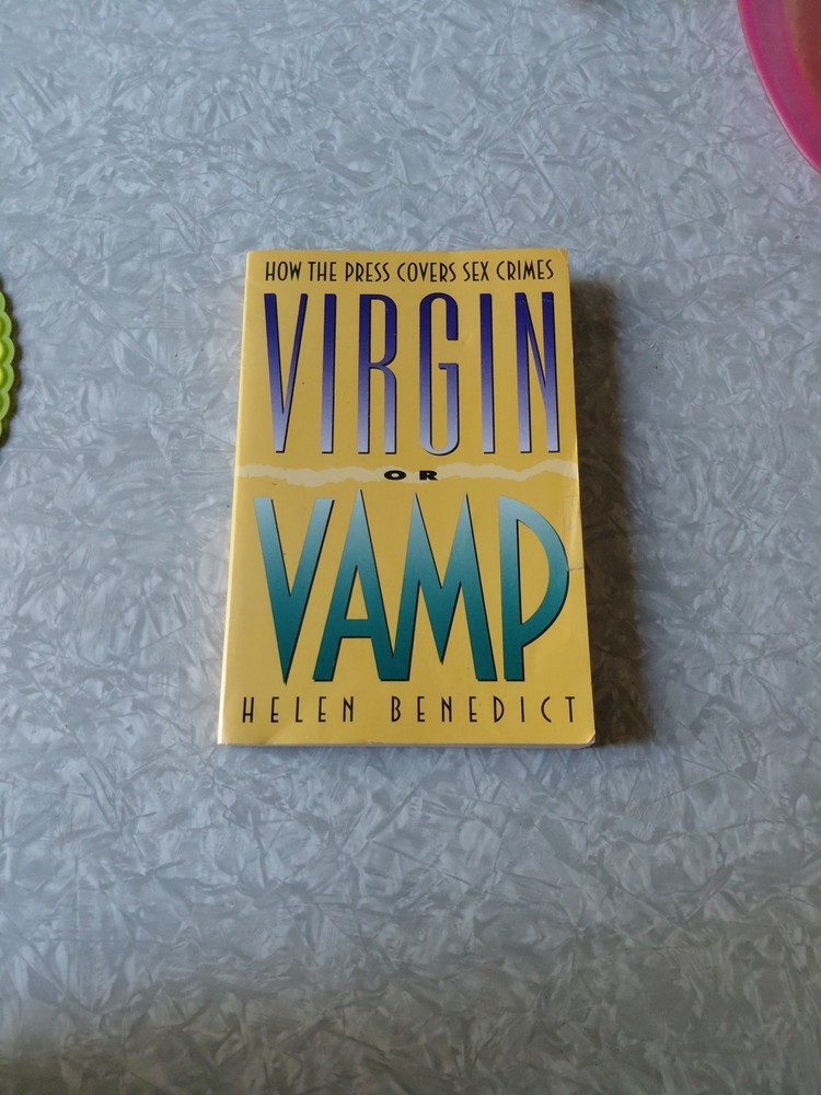 Virgin or Vamp : How the Press Covers Sex Crimes by Helen Benedict (1993, Trade