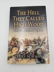 The Hell They Called High Wood: The Somme 1916