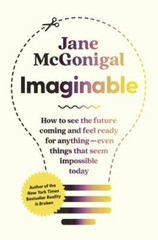 Imaginable: How to See the Future Coming and Feel Ready for Anything–Even…