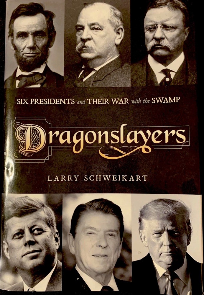 Dragonslayers; Six Presidents & Their War with the Swamp ;Larry Schweikart