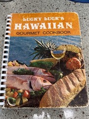 First Printing of Lucky Luck’s Hawaiian Gourmet Cookbook. 332 Pages. Used. Good.