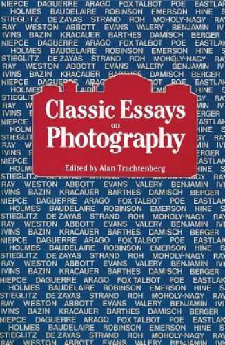 Classic Essays on Photography – Paperback By Trachtenberg, Alan – GOOD