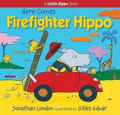 Here Comes Firefighter Hippo; Little – Jonathan London, 9781590789681, hardcover