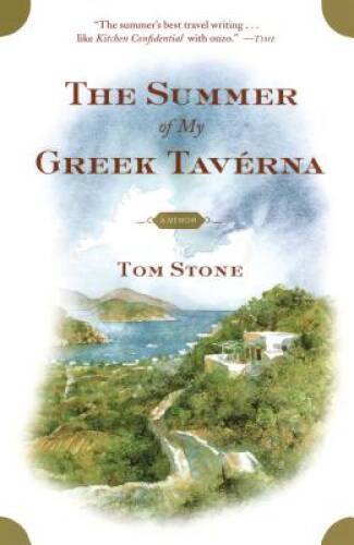 The Summer of My Greek Taverna: A Memoir – Paperback By Stone, Tom – GOOD