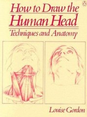 How to Draw the Human Head : Techniques and Anatomy Paperback Lou