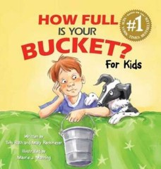 How Full Is Your Bucket? For Kids – Hardcover By Tom Rath – GOOD