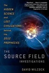 The Source Field Investigations: The Hidden Science and Lost Civilization – GOOD