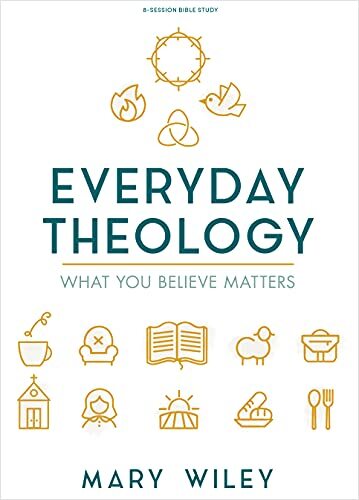 Everyday Theology Bible Study Book: What…, Mary Wiley