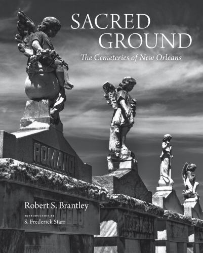 Sacred Ground: The Cemeteries of New Orleans (stunning duotone photographs of N
