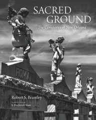 Sacred Ground: The Cemeteries of New Orleans (stunning duotone photographs of N