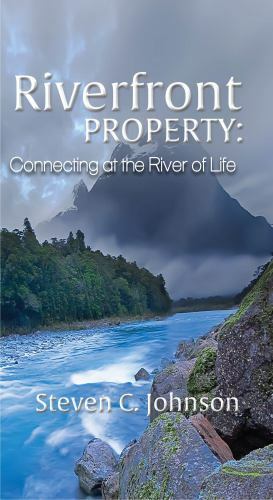 Riverfront Property: Connecting at the – paperback, 1940359147, Steven C Johnson