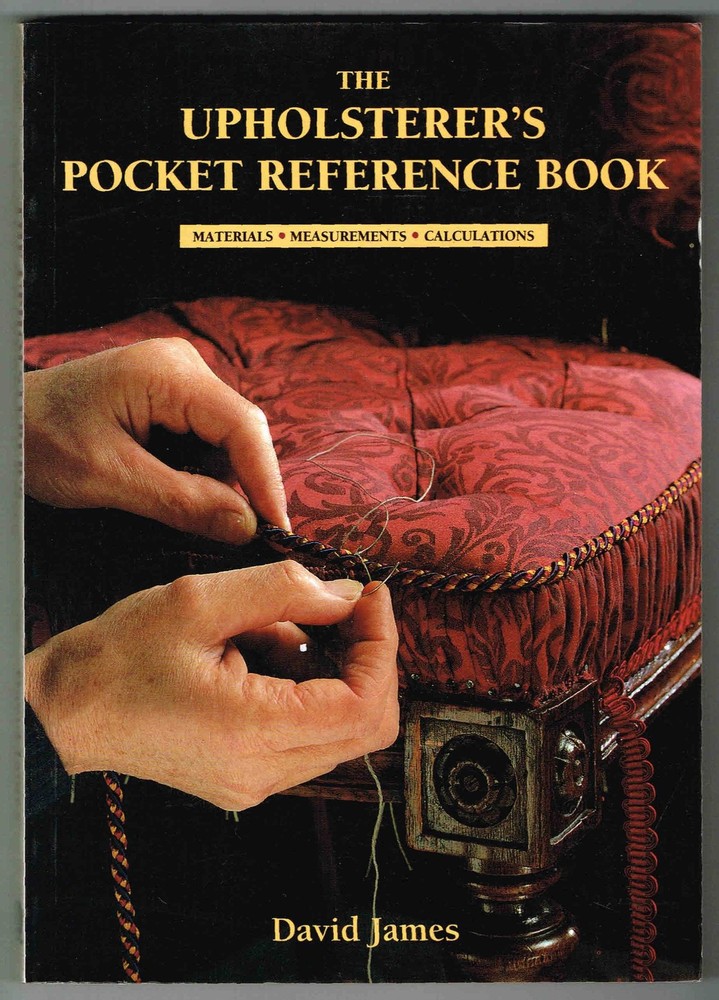The Upholsterer’s Pocket Reference Book: Materials, Measurements, Calculatio…