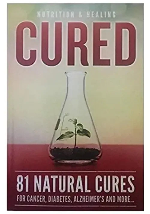 Cured 81 Natural Cures for Cancer Diabetes Alzheimers and more 2017 Paperback