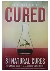 Cured 81 Natural Cures for Cancer Diabetes Alzheimers and more 2017 Paperback