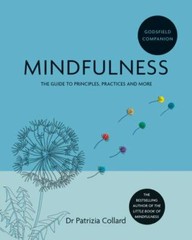 Godsfield Companion: Mindfulness: The guide to principles, practices and more b