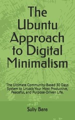 The Ubuntu Approach to Digital Minimalism: The Ultimate Community-Based 30 Days
