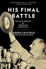 His Final Battle: The Last Months of Franklin Roosevelt by Joseph Lelyveld (Engl