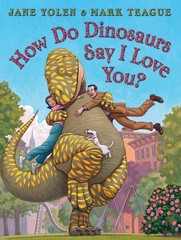 How Do Dinosaurs Say I Love You? – Yolen, Jane|Teague, Mark – Very Good – Se…