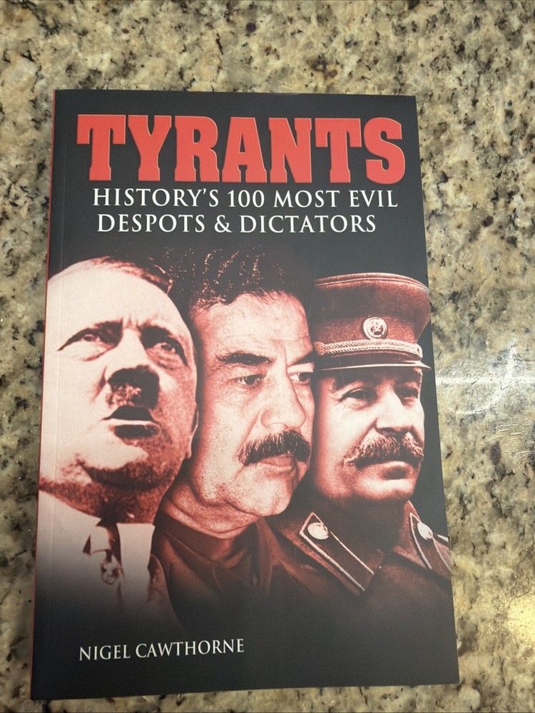 Tyrants : History’s 100 Most Evil Despots and Dictators by Nigel Cawthorne