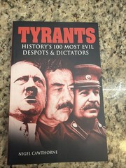 Tyrants : History’s 100 Most Evil Despots and Dictators by Nigel Cawthorne