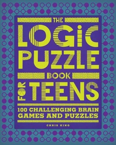 The Logic Puzzle Book for Teens: 100 Challenging Brain Games – VERY GOOD