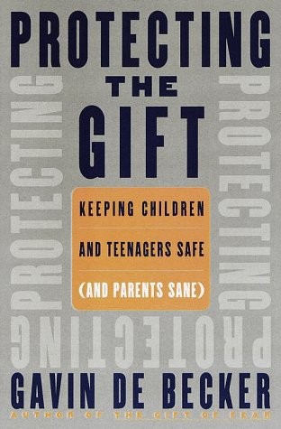 PROTECTING THE GIFT: KEEPING CHILDREN AND TEENAGERS SAFE By De Gavin Becker Mint