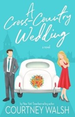 Courtney Walsh A Cross-Country Wedding (Paperback) Road Trip Romance