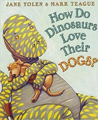 How Do Dinosaurs Love Their Dogs? BOARD BOOKS –2010 by Jane Yolen