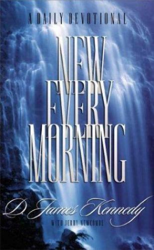 New Every Morning: A Daily Devotional – 1576730689, hardcover, Dr James Kennedy