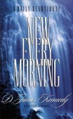 New Every Morning: A Daily Devotional – 1576730689, hardcover, Dr James Kennedy