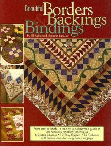 Beautiful Borders, Backings and Bindings: A Quilters Guide to Fabulo – VERY GOOD