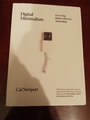 Digital Minimalism: Choosing a Focused…, Newport, Cal