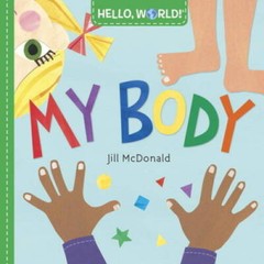Hello, World! My Body – Board book By McDonald, Jill – VERY GOOD