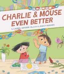 Charlie & Mouse Even Better: Book 3 – paperback Snyder, Laurel|Hughes, Emily