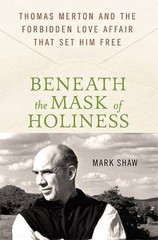 Beneath the Mask of Holiness: Thomas Merton and the Forbidden Love Affair – GOOD