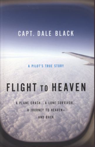 Flight to Heaven: A Plane Crash…A Lone Surv- paperback, 0764207946, Dale Black