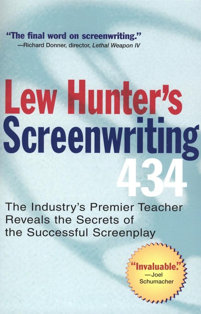 Lew Hunter’s Screenwriting 434: The Industry’s Premier Teacher Reveals the S…