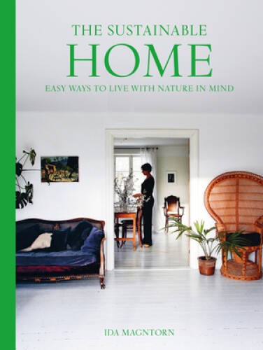 The Sustainable Home: Easy Ways to Live with Nature in Mind – Paperback – GOOD