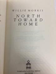 Willie Morris NORTH TOWARD HOME Signed Yoknapatawpha Press Square Books. Beauty!