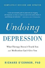 Undoing Depression: What Therapy Doesn’t Teach You and Medication Ca – VERY GOOD