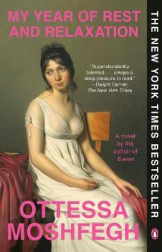 My Year of Rest and Relaxation: A Novel – Paperback By Moshfegh, Ottessa – GOOD